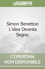 Simon Benetton L'idea Diventa Segno libro