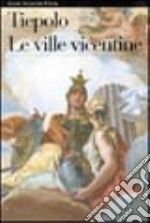 Tiepolo. Le ville vicentine. Ediz. illustrata libro