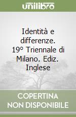 Identità e differenze. 19° Triennale di Milano. Ediz. Inglese libro