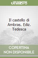 Il castello di Ambras. Ediz. Tedesca libro