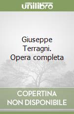 Giuseppe Terragni. Opera completa libro