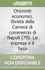 Orizzonti economici. Rivista della Camera di commercio di Napoli (79). Le imprese e il fisco libro