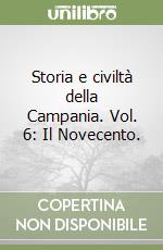 Storia e civiltà della Campania. Vol. 6: Il Novecento. libro