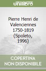 Pierre Henri de Valenciennes 1750-1819 (Spoleto, 1996) libro