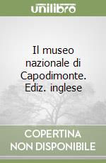 Il museo nazionale di Capodimonte. Ediz. inglese libro