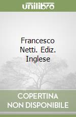 Francesco Netti. Ediz. Inglese libro