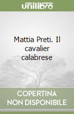 Mattia Preti. Il cavalier calabrese libro