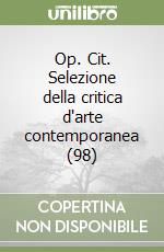 Op. Cit. Selezione della critica d'arte contemporanea (98) libro