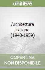 Architettura italiana (1940-1959) libro
