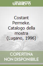 Costant Permeke. Catalogo della mostra (Lugano, 1996) libro