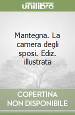 Mantegna. La camera degli sposi. Ediz. illustrata libro