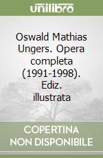 Oswald Mathias Ungers. Opera completa (1991-1998). Ediz. illustrata libro