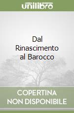 Dal Rinascimento al Barocco