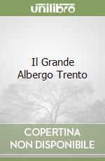 Il Grande Albergo Trento libro