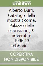 Alberto Burri. Catalogo della mostra (Roma, Palazzo delle esposizioni, 9 novembre 1996-13 febbraio 1997). Ediz. Tedesca e inglese libro