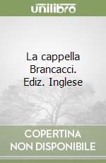 La cappella Brancacci. Ediz. Inglese libro