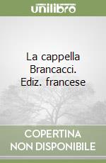 La cappella Brancacci. Ediz. francese libro