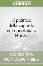 Il polittico della cappella di Teodolinda a Monza