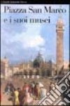 Piazza San Marco e i suoi musei. Ediz. illustrata libro di Terzaghi M. Cristina Bianchi Eugenia Righi Nadia