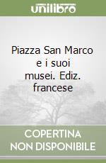 Piazza San Marco e i suoi musei. Ediz. francese libro