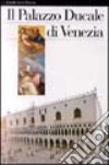 Palazzo Ducale di Venezia. Ediz. illustrata libro
