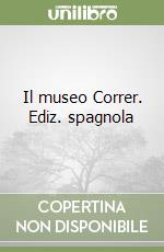 Il museo Correr. Ediz. spagnola libro