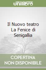 Il Nuovo teatro La Fenice di Senigallia libro