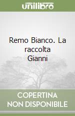 Remo Bianco. La raccolta Gianni