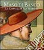 Maso di Banco. La cappella di San Silvestro. Ediz. illustrata libro