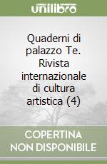 Quaderni di palazzo Te. Rivista internazionale di cultura artistica (4) libro