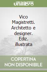 Vico Magistretti. Architetto e designer. Ediz. illustrata