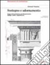 Sostegno e adornamento. Saggi sull'architettura del Rinascimento: disegni, ordini, magnificenza libro