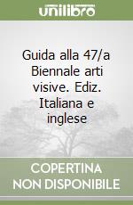 Guida alla 47/a Biennale arti visive. Ediz. Italiana e inglese libro