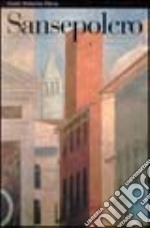 Sansepolcro. La città di Piero della Francesca. Ediz. illustrata libro