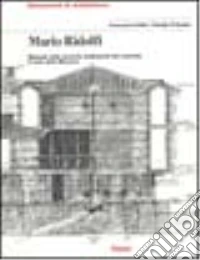 Mario Ridolfi. Manuale delle tecniche tradizionali del costruire. Il ciclo delle Marmore. Ediz. illustrata libro