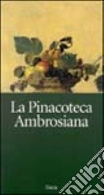 La pinacoteca ambrosiana. Ediz. illustrata libro