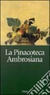 La pinacoteca ambrosiana. Ediz. illustrata libro