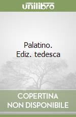 Palatino. Ediz. tedesca libro