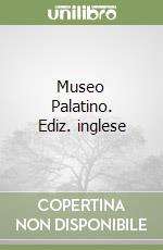 Museo Palatino. Ediz. inglese libro