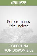 Foro romano. Ediz. inglese libro