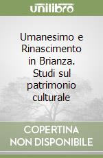 Umanesimo e Rinascimento in Brianza. Studi sul patrimonio culturale