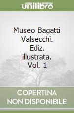 Museo Bagatti Valsecchi. Ediz. illustrata. Vol. 1 libro