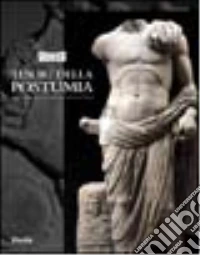 Tesori della Postumia. Archeologia e storia intorno a una grande strada romana alle radici dell'Europa libro