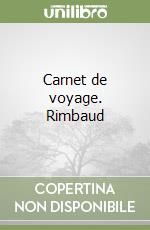 Carnet de voyage. Rimbaud