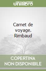 Carnet de voyage. Rimbaud libro