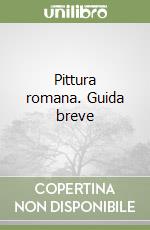 Pittura romana. Guida breve libro