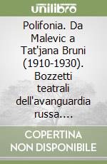 Polifonia. Da Malevic a Tat'jana Bruni (1910-1930). Bozzetti teatrali dell'avanguardia russa. Catalogo della mostra (Milano, 11 giugno-13 settembre 1998)