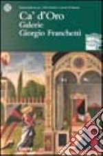 Ca' d'Oro. Galerie Giorgio Franchetti libro