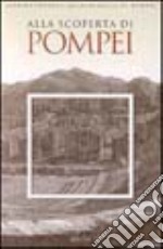 Pompei. Alla scoperta di Pompei. Ediz. illustrata