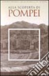 Pompei. Alla scoperta di Pompei. Ediz. illustrata libro